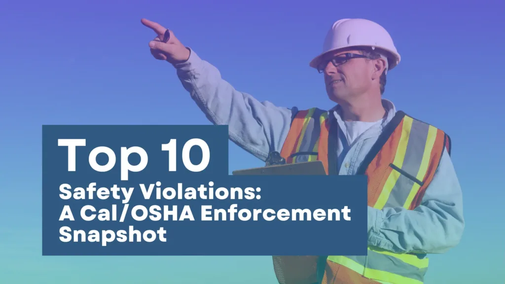 Top 10 Safety Violations: A Cal/OSHA Enforcement Snapshot
